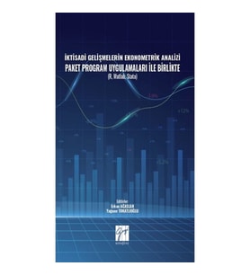 İktisadi Gelişmelerin Ekonometrik Analizi Paket Program Uygulamaları İle Birlikte ( R, Matlab, Stata