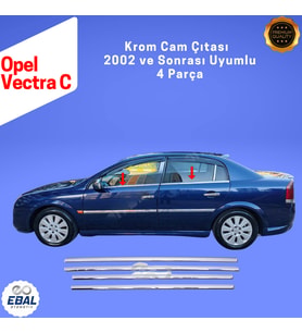 Opel Vectra C Krom Cam Çıtası 4 Parça 2002 ve Sonrası Paslanmaz Çelik