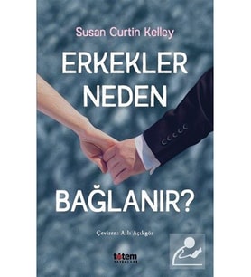 Erkekler Neden Bağlanır? (Renksiz)