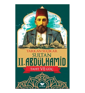 Sultan Iı. Abdulhamid Taht Ve Güç