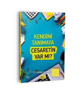 KENDİNİ TANIMAYA CESARETİN VAR MI