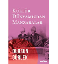 Kültür Dünyamızdan Manzaralar