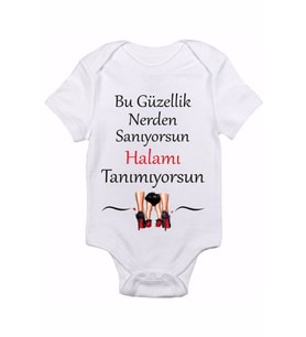 Bu Güzellik Nerden Sanıyorsun Halamı Tanımıyorsun Baskılı Bebek Zıbın Body