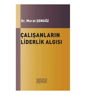 Çalışanların Liderlik Algısı