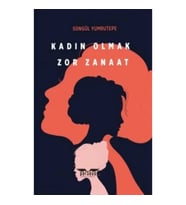 Kadın Olmak Zor Zanaat