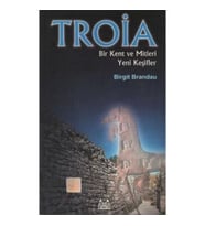 Troya: Bir Kent ve Mitleri Yeni Keşifler