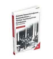 Osmanalı İmparatorluğunun Sonlandırılması ve Türkiye Cumhuriyeti'nin Kuruluşuyla İlgili Antlaşmalar