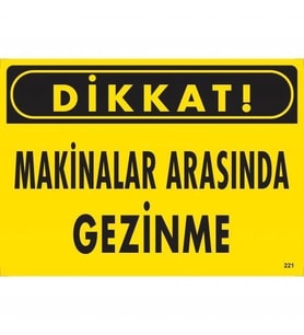 Mey İthalat® Dikkat Makinalar Arasında Gezinme Uyarı Levhası 25X35 Kod:221