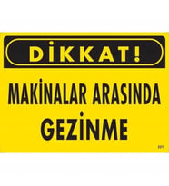 Mey İthalat® Dikkat Makinalar Arasında Gezinme Uyarı Levhası 25X35 Kod:221