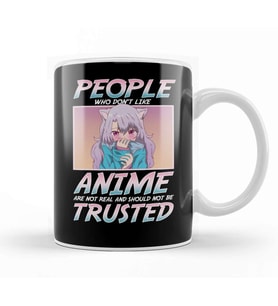 People Who Don t Like Anime Shouldn't Be Trusted Kupa Bardak Porselen