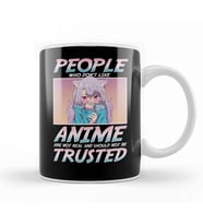 People Who Don t Like Anime Shouldn't Be Trusted Kupa Bardak Porselen