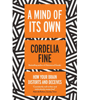 A Mind Of Its Own: How Your Brain Distorts And Deceives (Krem)