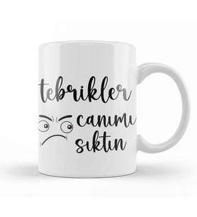 Komik Söz Tebrikler Canımı Sıktın Kupa Bardak Porselen