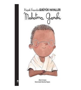 Mahatma Gandhi - Küçük İnsanlar Büyük Hayaller