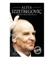 Saatlik Tarih - Aliya İzzetbegoviç (Baştan Sona Bir Hayat)