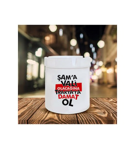 Şama Vali Olacağına Baskılı Seramik Küllük
