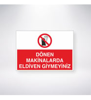 Dönen Makinalarda Eldiven Giymeyiniz 21x28 Arkası Yapışkanlı Levha
