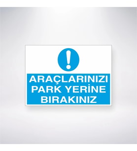 Araçlarınızı Park Yerine Bırakınız 21x28 Arkası Yapışkanlı Levha