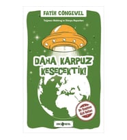 Daha Karpuz Kesecektik! - Teğmen Nabirag’ın Dünya Raporları 2