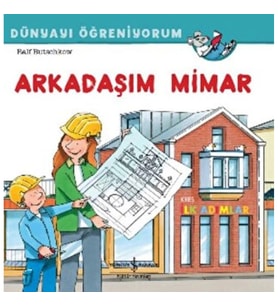 Arkadaşım Mimar Dünyayı Öğreniyorum
