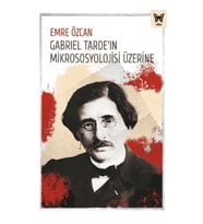 Gabriel Tarde’ın Mikrososyolojisi Üzerine
