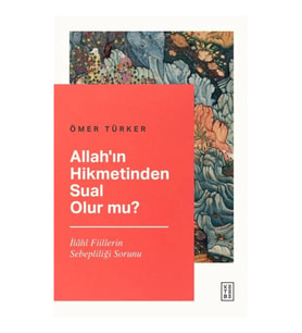 Allah’ın Hikmetinden Sual Olur mu?