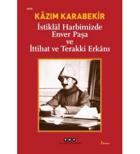 İstiklal Harbimizde Enver Paşa ve İttihat ve Terakki Erkanı