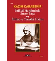 İstiklal Harbimizde Enver Paşa ve İttihat ve Terakki Erkanı