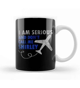 I Am Serious And Don't Call Me Shirley Airplane Kupa Bardak Porselen