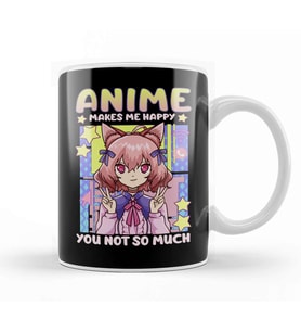 Anime Makes Me Happy You Not So Much Kawaii Pun Kupa Bardak Porselen