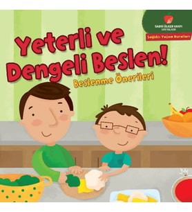 Yeterli ve Dengeli Beslen! - Sağlıklı Yaşam Kuralları Serisi