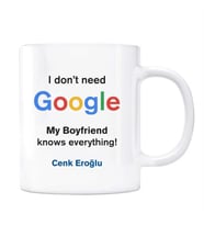 Google İsimli Kupa I dont Need Google My Boyfriend Knows Everything