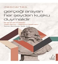 – Gerçeği Arayan Her Şeyden Kuşku Duymalıdır