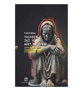 Yaşamın İki Yüzü: Ağıt Ve Ötesi