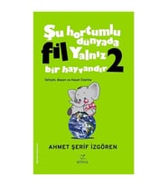 Şu Hortumlu Dünyada Fil Yalnız Bir Hayvandır 2 (Yeşil Kapak) - Ahmet Şerif İzgören