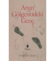 Arşın Gölgesindeki Genç - Nureddin Yıldız - Tahlil