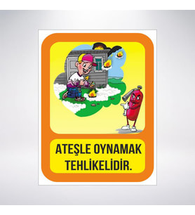 Ateşle Oynamak Tehlikelidir 21x28 Arkası Sticker