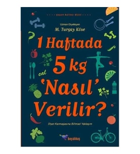 1 Haftada 5 kg ‘Nasıl’ Verilir?
