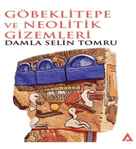 Göbeklitepe ve Neolitik Gizemleri