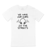 Our Ears In The Streets Tişört