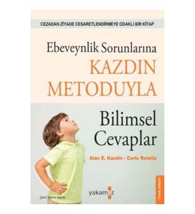 Ebeveynlik Sorunlarına Kazdin Metoduyla  Bilimsel Cevaplar