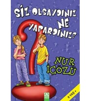 Siz Olsaydınız Ne Yapardınız?