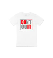 Dont Quit Tişört (Beyaz)