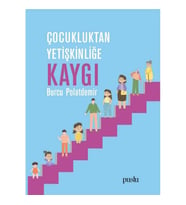 ÇOCUKLUKTAN YETİŞKİNLİĞE KAYGI