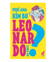 Peki Ama Kim Bu Leonardo Da Vinci?