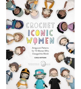 Crochet Iconic Women: Amigurumi Patterns For 15 Women Who Changed The World (Krem)