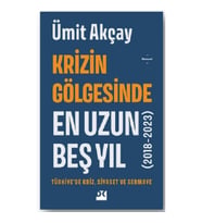 Krizin Gölgesinde En Uzun Beş Yıl (2018-2023)