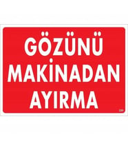 Mey İthalat® Gözünü Makinadan Ayırma Uyarı Levhası 25x35 KOD:220