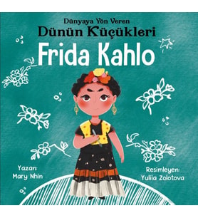 Dünyaya Yön Veren Dünün Küçükleri Frida Kahlo