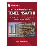 İnşaat Mühendisliğinde Temel İnşaatı 2: Kazıklı Temeller, Zeminlerin İyileştirilmesi, Yapıların Tasa (Krem)